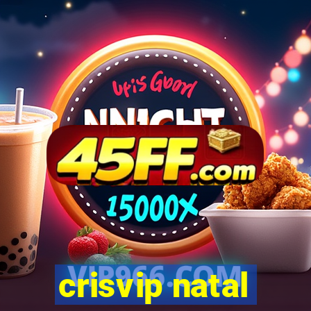 crisvip natal
